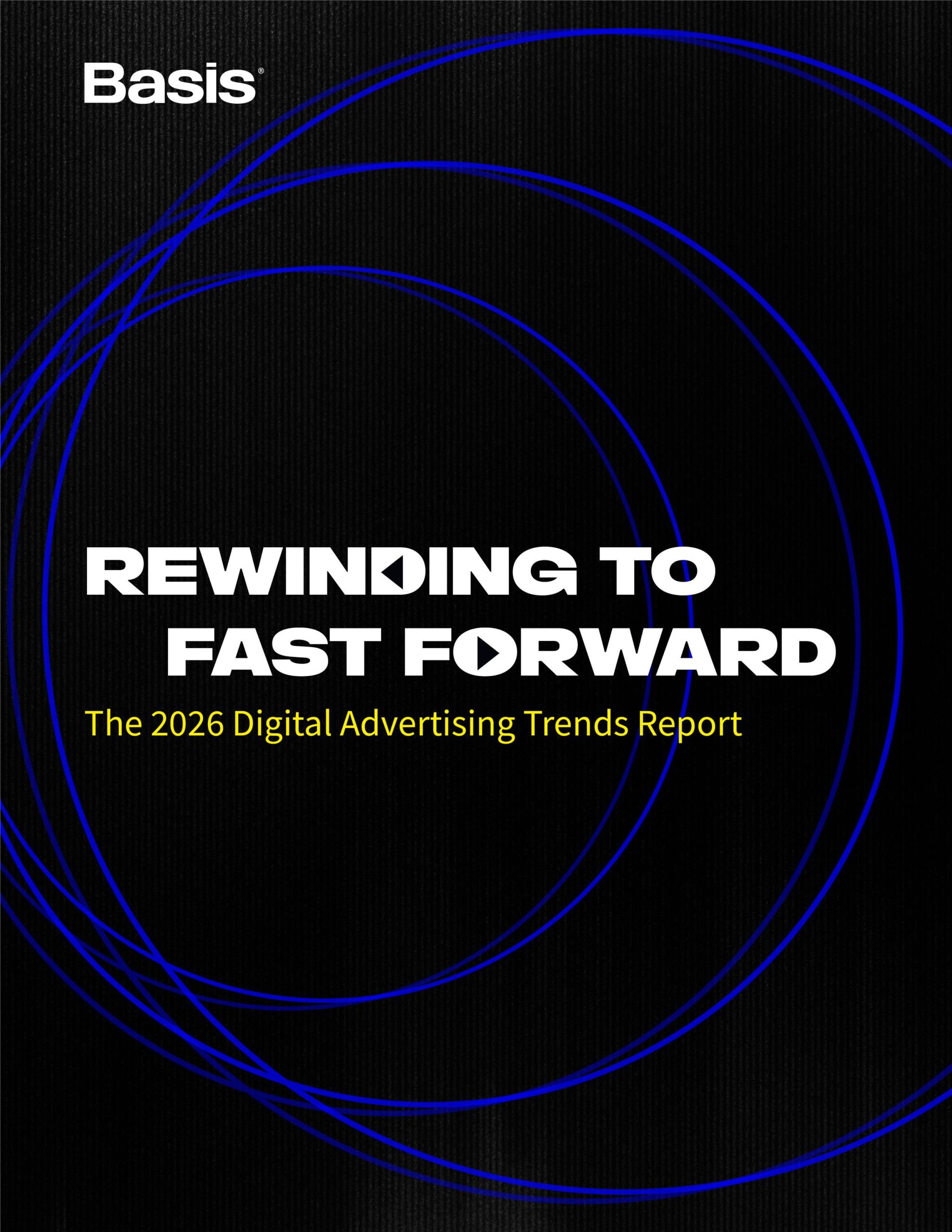 Report Cover Image - Rewinding to Fast Forward: The 2026 Digital Advertising Trends Report